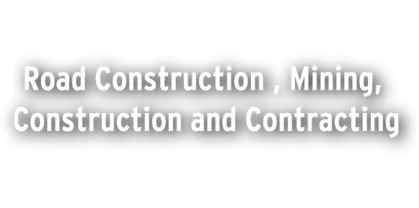 Road Construction, Mining, Construction and Contracting